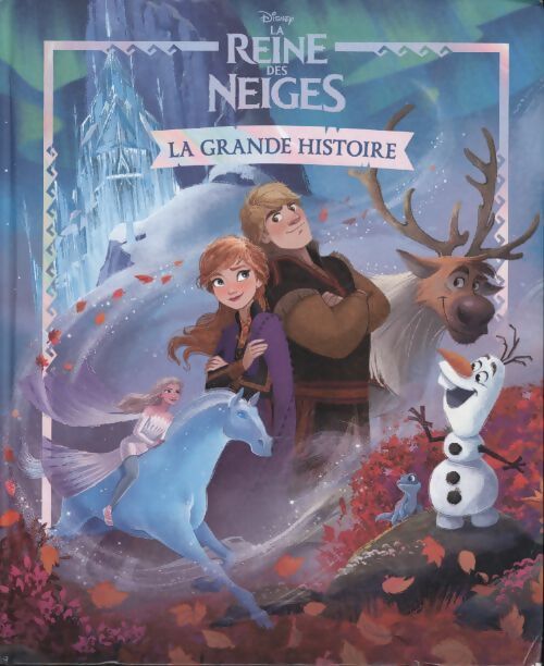 La reine des neiges - la grande histoire - disney : Les deux films réunis dans un album collector avec de nouvelles scènes inédites - Collectif - Livre