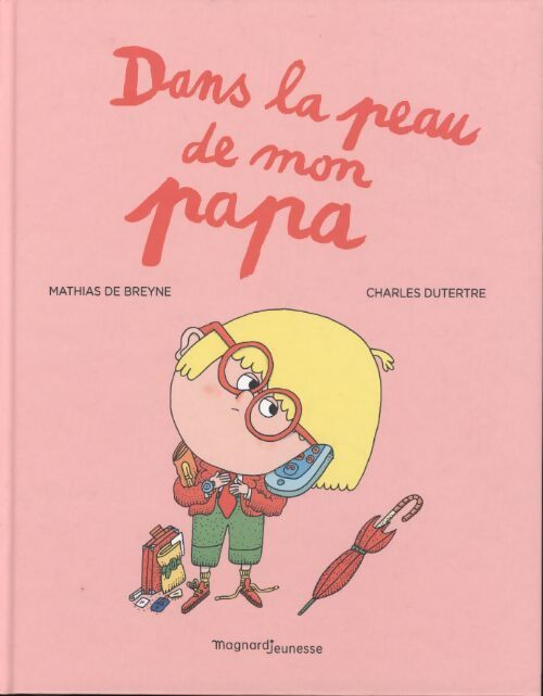 Dans la peau de mon papa - Mathias De Breyne - Livre