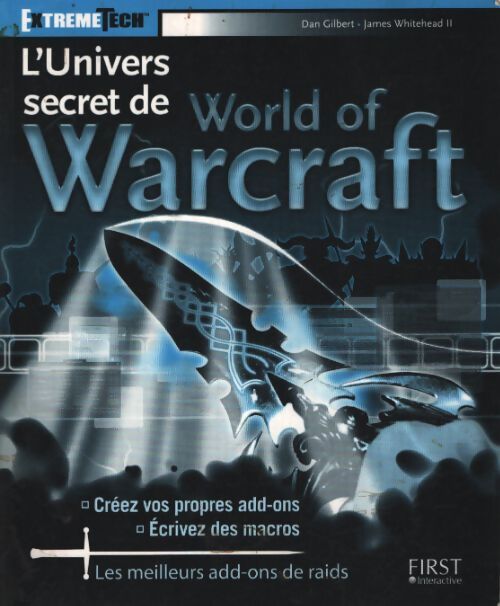 L'univers secret de world of warcraft - Dan Gilbert - Livre