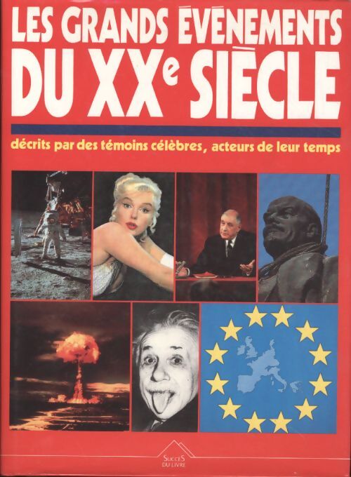 Les grands événements du XXe siècle : Décrits par des témoins célèbres acteurs de leur temps - Collectif - Livre