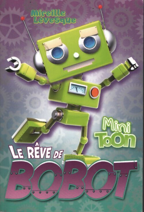 Le rêve de bobot - Mireille Lévesque - Livre
