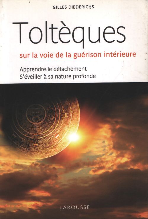 Toltèques sur la voie de la guérison intérieure - Gilles Diederichs - Livre