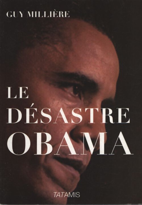 Le désastre obama - Guy Millière - Livre