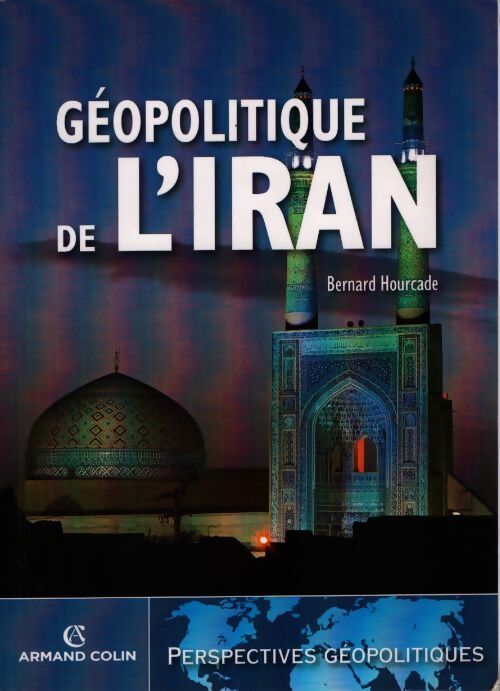Géopolitique de l'iran - Bernard Hourcade - Livre