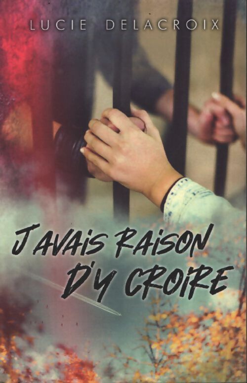 J'avais raison d'y croire - Lucie Delacroix - Livre
