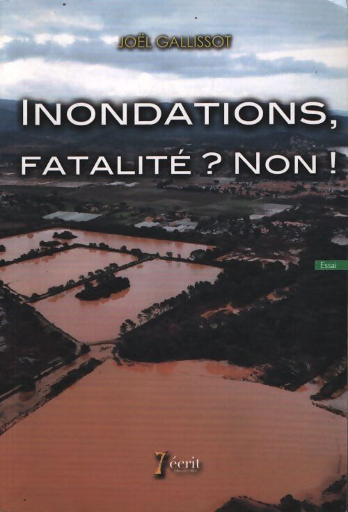 Inondations fatalité ? non ! - Joël Gallissot - Livre