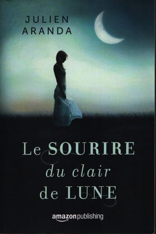 Le sourire du clair de lune - Julien Aranda - Livre