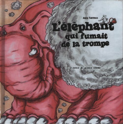 L' élephant qui fumait de la trompe - Alix Leroux - Livre