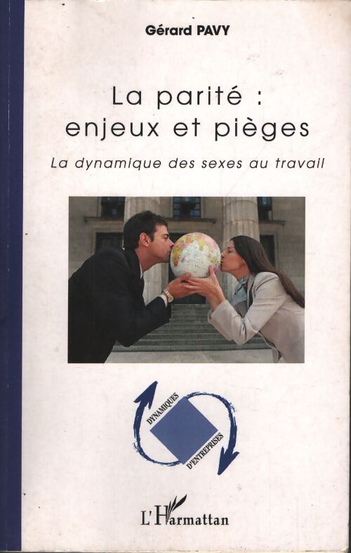 La parité : Enjeux et pièges : La dynamique des sexes au travail - Gérard Pavy - Livre