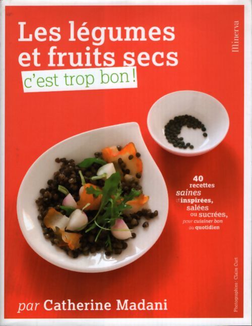 Les légumes et fruits secs c'est trop bon ! - Catherine Madani - Livre