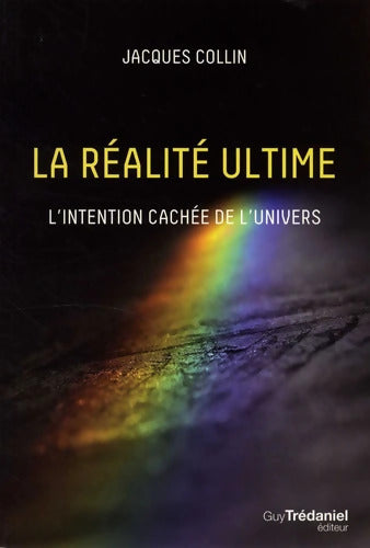 La réalité ultime - Jacques Collin - Livre