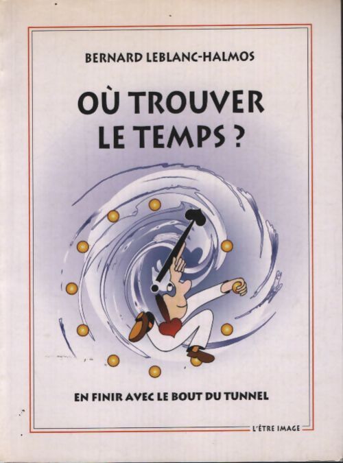 Ou trouver le temps ? - Bernard Leblanc - Livre