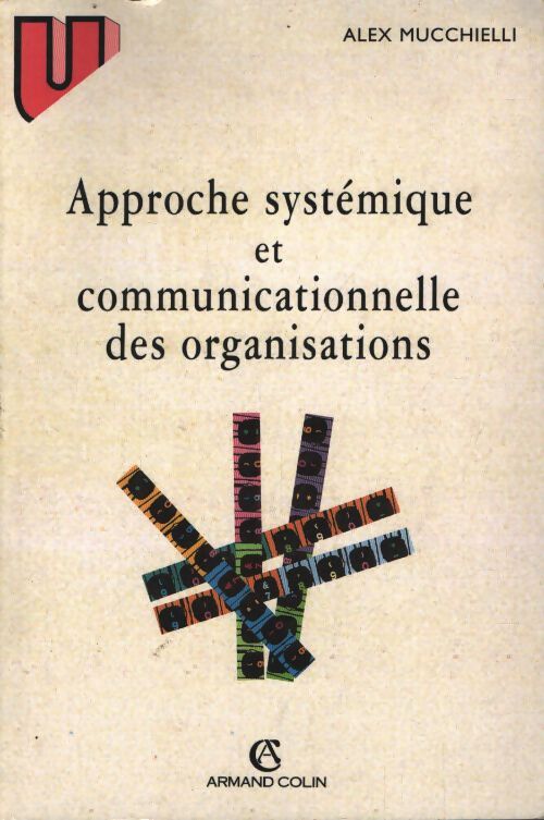 Approche systémique et communicationnelle des organisations - Alex Mucchielli - Livre