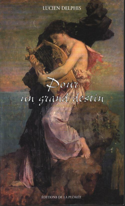 Pour un grand destin - Lucien Delphis - Livre