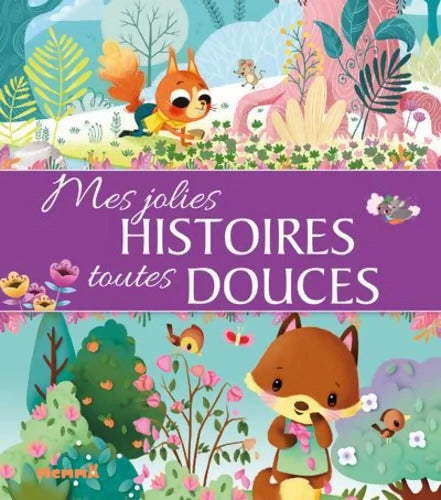 Mes jolies histoires toutes douces - Recueil d'histoires pour les petits - Dès 3 ans - Collectif - Livre