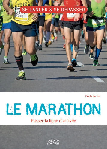 Le marathon - Passer la ligne d'arrivée - Cécile Bertin - Livre