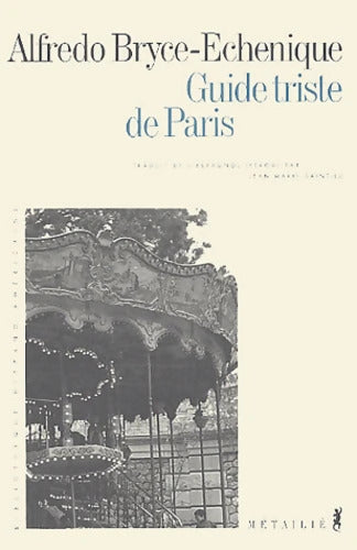 Guide triste de Paris - Alfredo Bryce-Echenique - Livre