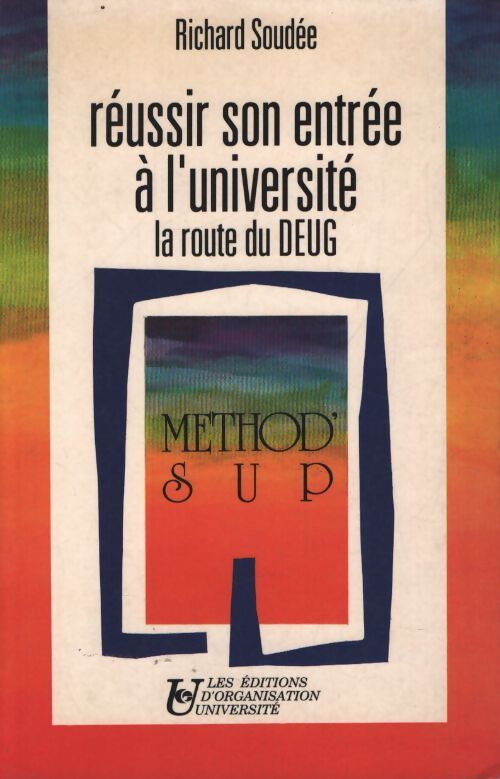 Réussir son entrée a l'université : La route du DEUG - Richard Soudée - Livre
