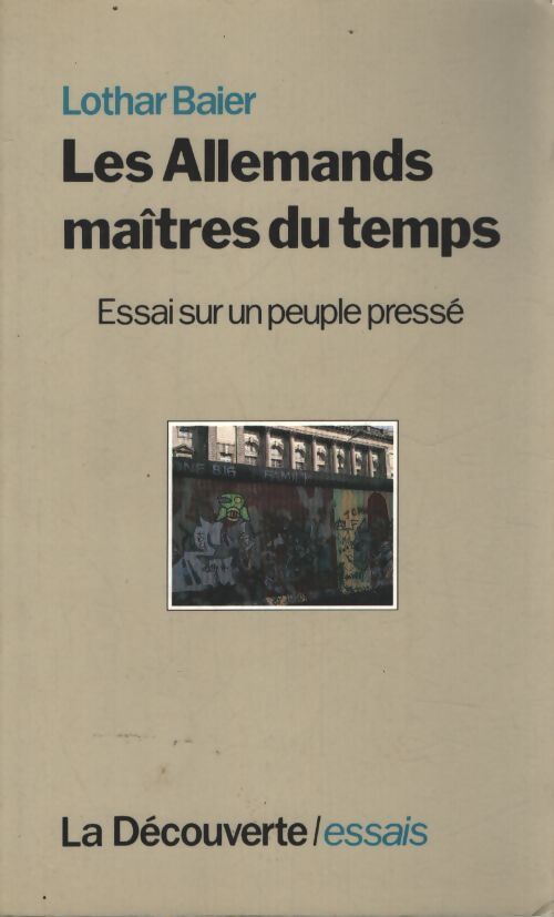 Les allemands maîtres du temps. Essai sur un peuple presse - Baier Lothar - Livre