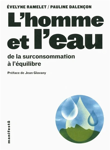 L'homme et l'eau : De la surconsommation à l?équilibre - Évelyne Ramelet - Livre