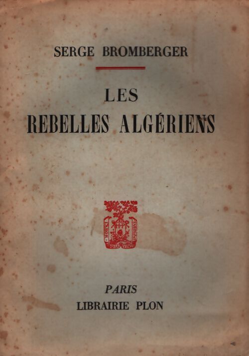 Les rebelles algériens - Serge Bromberger - Livre