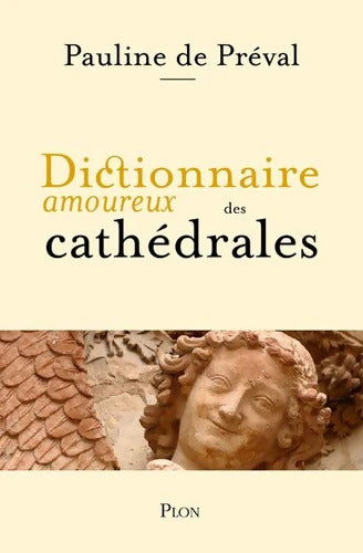 Dictionnaire amoureux des cathédrales - Lauréat du Prix Victor Noury de l'Institut de France - Pauline De Préval - Livre