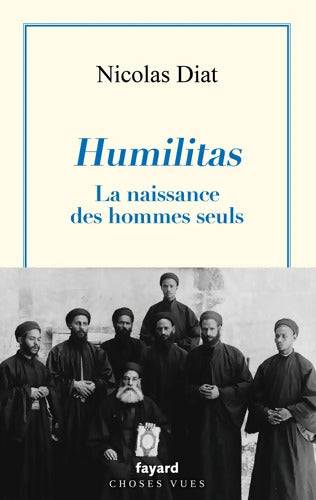 Humilitas : La naissance des hommes seuls - Nicolas Diat - Livre