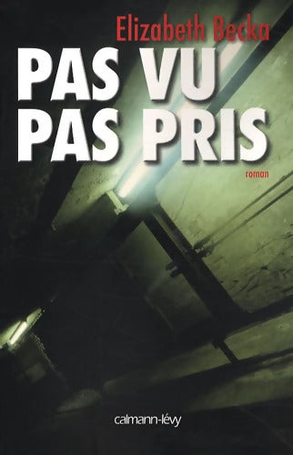 Pas vu pas pris - Elizabeth Becka - Livre