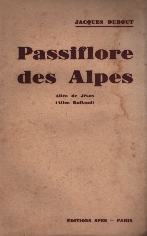 Passiflore des Alpes - Jacques Debout - Livre