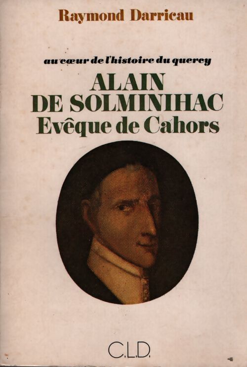 Alain de Solminihac évêque de Cahors - Raymond Darricau - Livre