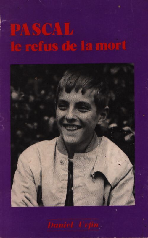 Pascal : Le refus de la mort - Daniel Urfin - Livre