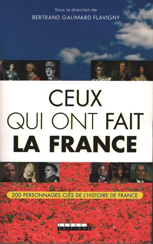 Ceux qui ont fait la France - Bertrand Galimard Flavigny - Livre