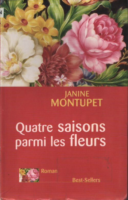 Quatre saisons parmi les fleurs - Janine Montupet - Livre