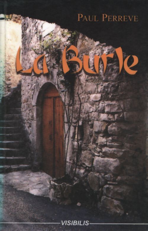 La burle : Un médecin de campagne en ardèche - Paul Perrève - Livre