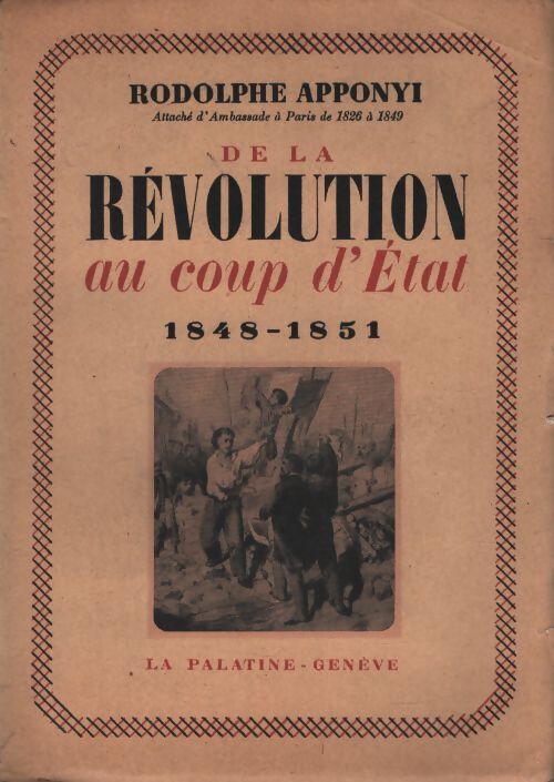De la Révolution au coup d'état 1848-1851 - Rodolphe Apponyi - Livre