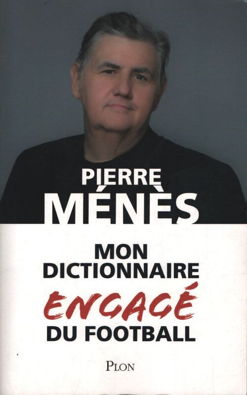 Mon dictionnaire engagé du football - Pierre Ménès - Livre