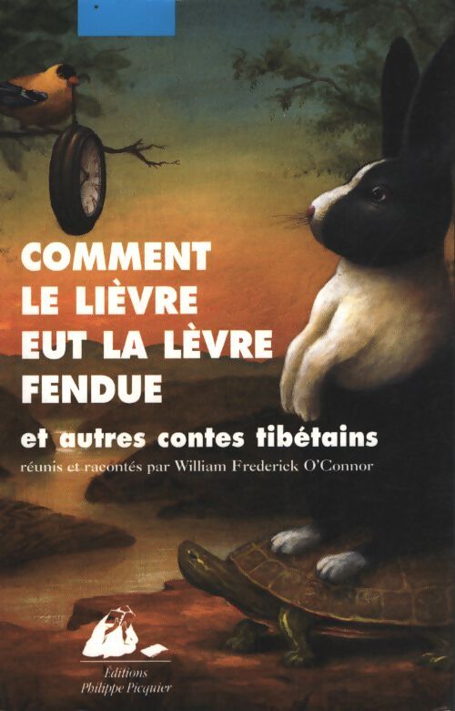 Comment le lièvre eut la lèvre fendue et autres contes tibétains - William Frederick O'Connor - Livre