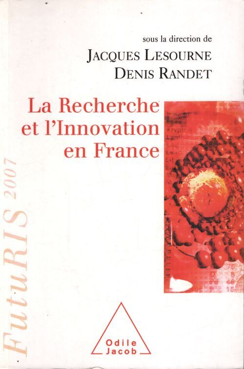 La recherche et l'innovation en France : Futuris 2007 - Jacques Lesourne - Livre