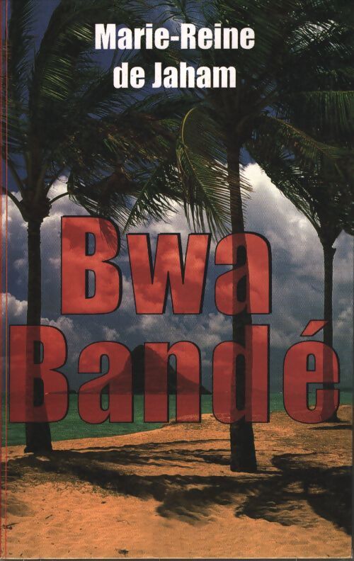 Bwa Bandé - Marie-Reine De Jaham - Livre