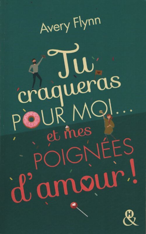 Tu craqueras pour moi... Et mes poignées d'amour ! : Une comédie romantique idéale pour l'été ! - Avery Flynn - Livre