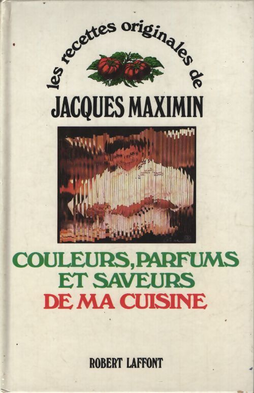 Couleurs parfums saveurs de cu - Jacques Maximin - Livre