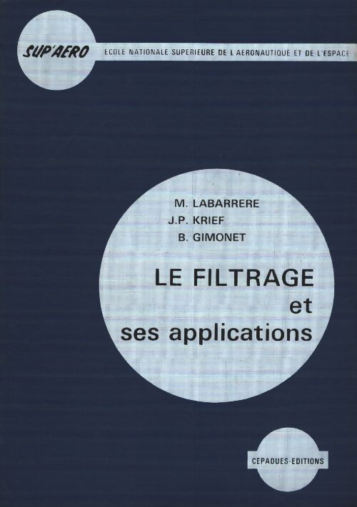 Le filtrage et ses applications - Krief J. P. Et Gimonet B. Labarrere M. - Livre