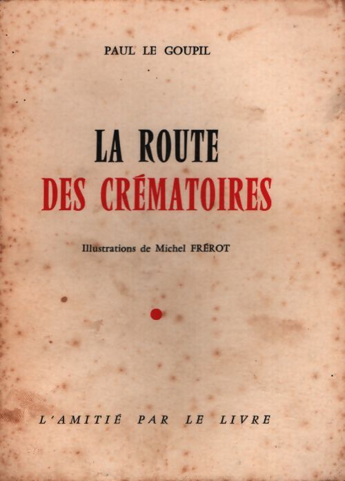 La route des crématoires - Paul Le Goupil - Livre