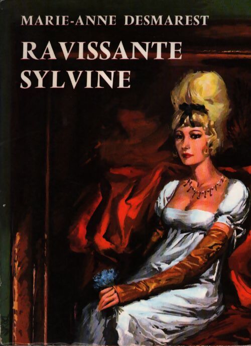 Ravissante Sylvine - Marie-Anne Desmarest - Livre