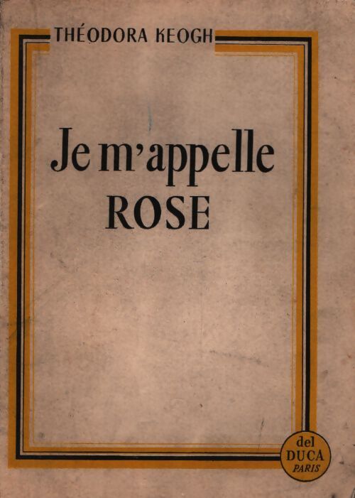 Je m'appelle Rose - Theodora Keogh - Livre