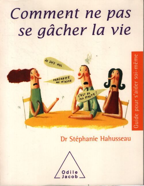 Comment ne pas se gâcher la vie - Stéphanie Hahusseau - Livre