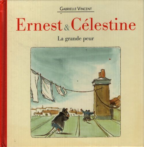 Ernest et célestine : La grande peur - Gabrielle Vincent - Livre