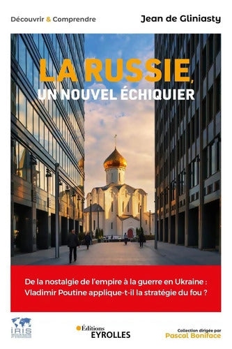 La Russie un nouvel échiquier : De la nostalgie de l'empire à la guerre en Ukraine : Vladimir Poutine applique-t-il la stratégie du fou ? Collection dirigée par Pascal Boniface - Jean Gliniasty (de) - Livre