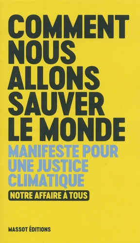 comment nous allons sauver le monde - Manifeste pour une justice climatique - Collectif - Livre