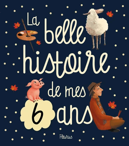 La belle histoire de mes 6 ans - Sophie De Mullenheim - Livre